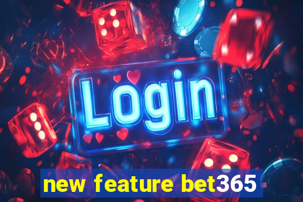 new feature bet365